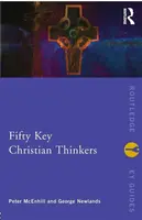 Fifty Key Christian Thinkers - George Newlands, Peter McEnhill