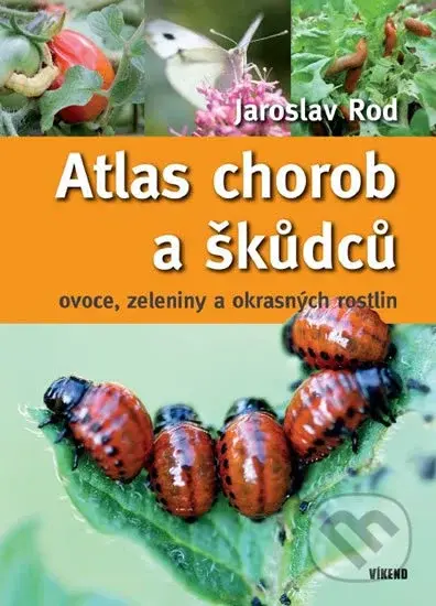 Atlas chorob a škůdců ovoce, zeleniny a okrasných rostlin - kniha z kategorie Biologie