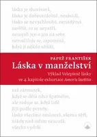 Láska v manželství - Výklad Velepísně lásky ve 4. kapitole exhortace Amoris Laetitia - Papež František