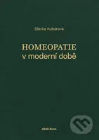 Homeopatie v moderní době - Slávka Kubátová