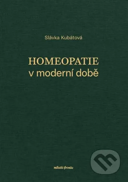 Homeopatie v moderní době - Slávka Kubátová - kniha z kategorie Alternativní medicína