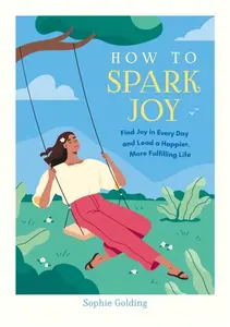 How to Spark Joy - Sophie Golding