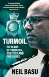 Turmoil: The Official Autobiography - Neil Basu