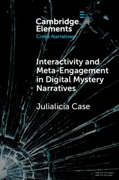 Interactivity and Meta-Engagement in Digital Mystery Narratives - Professor Julialicia  Case