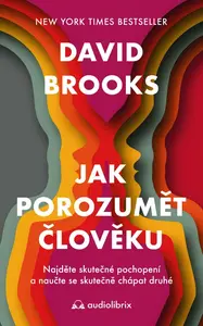 Jak porozumět člověku - David Brooks