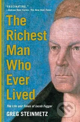 The Richest Man Who Ever Lived (The Life and Times of Jacob Fugger) - kniha z kategorie Byznys a management