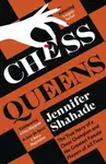Chess Queens - Jennifer Shahade