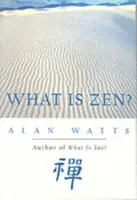 What Is Zen? - Alan Watts