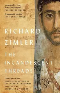 The Incandescent Threads - Richard Zimler