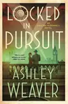Locked in Pursuit - Ashley Weaver