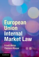 European Union Internal Market Law - Clemens  Kaupa, Friedl  Weiss