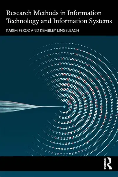 Research Methods in Information Technology and Information Systems - Karim Feroz, Kembley Lingelbach