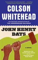 John Henry Days - Colson Whitehead