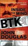 Inside the Mind of BTK - John E. Douglas, Johnny Dodd