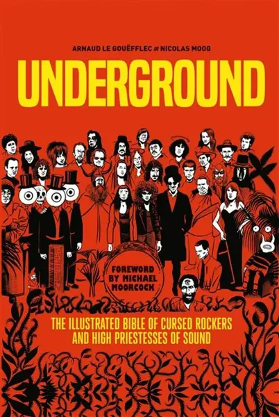 Underground: Cursed Rockers and High Priestesses of Sound - Arnaud Le Gouefflec