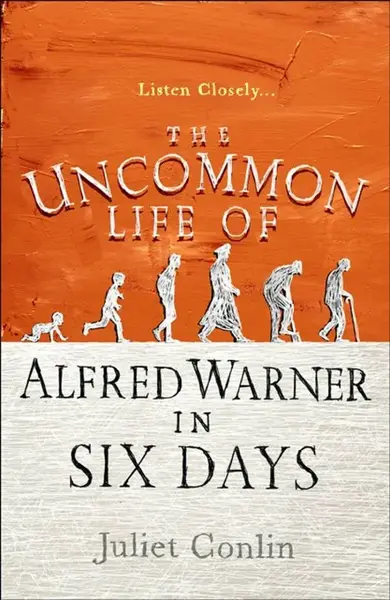 The Uncommon Life of Alfred Warner in Six Days - Juliet Conlin