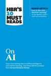 HBR's 10 Must Reads on AI - Harvard Business Review, Ajay Agrawal, Tsedal Neeley, Thomas H. Davenport, Marco Iansiti