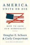 America: Unite Or Die - Carly Cooperman, Douglas E. Schoen