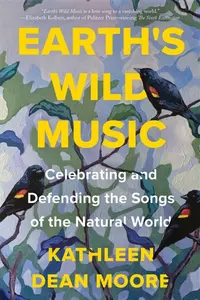 Earth's Wild Music - Kathleen Dean Moore