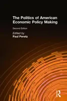The Politics of American Economic Policy Making - Paul Peretz