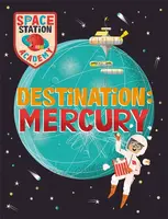 Space Station Academy: Destination Mercury - Sally Spray