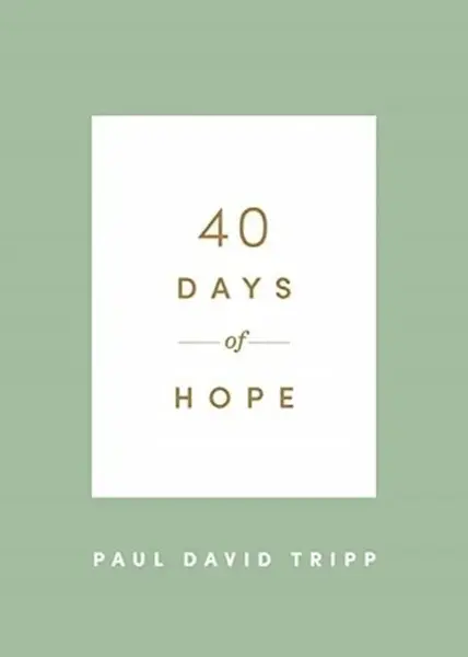 40 Days of Hope - Paul David Tripp