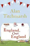 England, Our England - Alan Titchmarsh