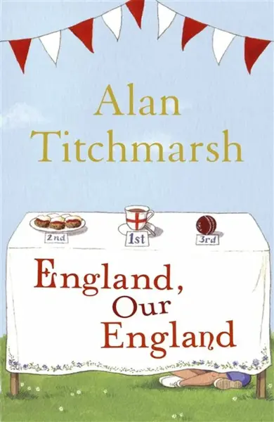 England, Our England - Alan Titchmarsh