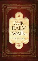 Our Daily Walk - F. B. Meyer