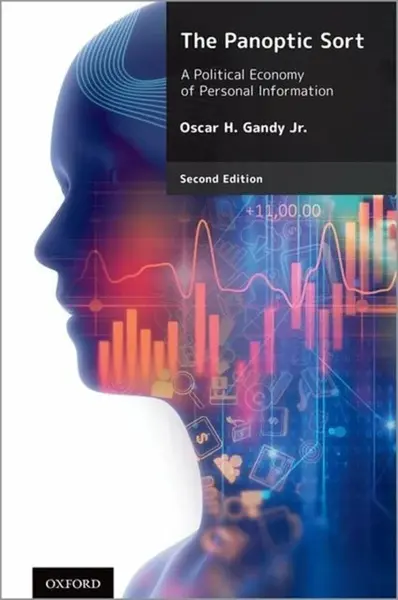 The Panoptic Sort - Oscar H.  Gandy Jr.