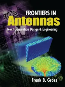 Frontiers in Antennas: Next Generation Design & Engineering - Frank Gross