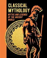 Classical Mythology - Nathaniel Hawthorne, Thomas Bulfinch, Birdsall M., Hope Moncrieff, V.C. Turnbull, F. Storr, H.P. Maskell, Guy E. Lloyd