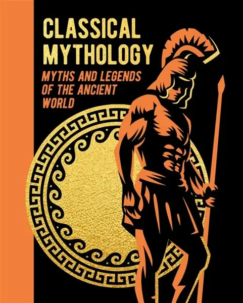 Classical Mythology - Nathaniel Hawthorne, Thomas Bulfinch, Birdsall M., Hope Moncrieff, V.C. Turnbull, F. Storr, H.P. Maskell, Guy E. Lloyd