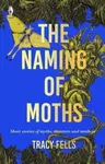 The Naming of Moths - Tracy Fells