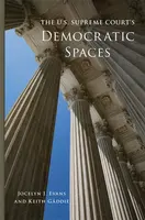 The U.S. Supreme Court's Democratic Spaces Volume 5 - Jocelyn J. Evans, Keith Gaddie