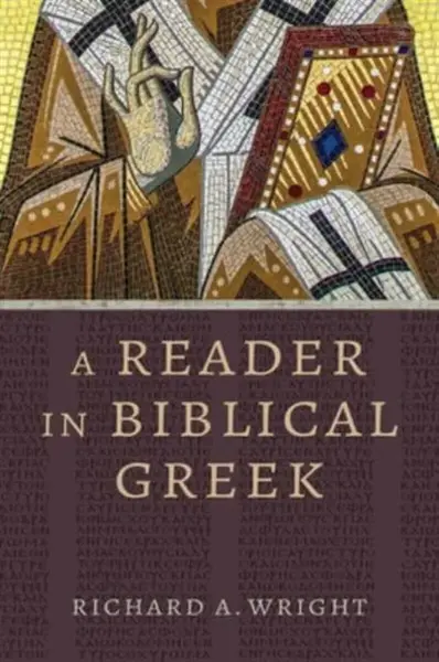 A Reader in Biblical Greek - Richard Wright