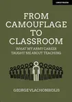 From Camouflage to Classroom: What my Army career taught me about teaching - George Vlachonikolis