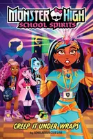 Creep It Under Wraps (Monster High School Spirits #2) - Adrianna Cuevas