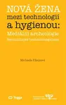 Nová žena mezi technologií a hygienou - Michaela Fikejzová