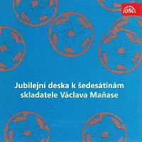 Různí interpreti – Jubilejní deska k šedesátinám skladatele Václava Maňase