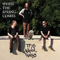 The Wiped Weeks – WHEN THE SPRING COMES