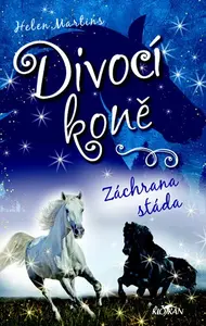 Divocí koně - Záchrana stáda - Helen Martins