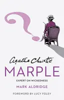 Agatha Christie’s Marple: Expert on Wickedness - Mark Aldridge