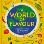 A World of Flavour: A Celebration of Food and Recipes from Around the Globe - Langholtz Gabrielle