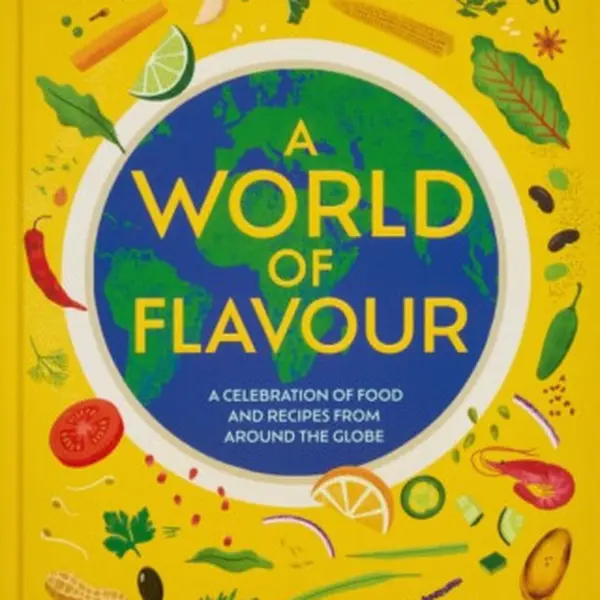 A World of Flavour: A Celebration of Food and Recipes from Around the Globe - Langholtz Gabrielle