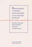 Humanismus v českém filosofickém a politickém myšlení - Jan Frei, Martin Šimsa, Pavel Sladký