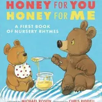 Honey for You, Honey for Me: A First Book of Nursery Rhymes - Michael Rosen