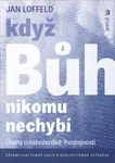 Když Bůh nikomu nechybí - Jan Loffeld