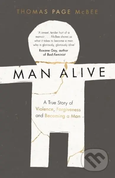 Man Alive (A True Story of Violence, Forgiveness and Becoming a Man) - kniha z kategorie Humanitní a společenské vědy