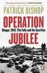 Operation Jubilee (Dieppe, 1942: The Folly and the Sacrifice) - kniha z kategorie Historie